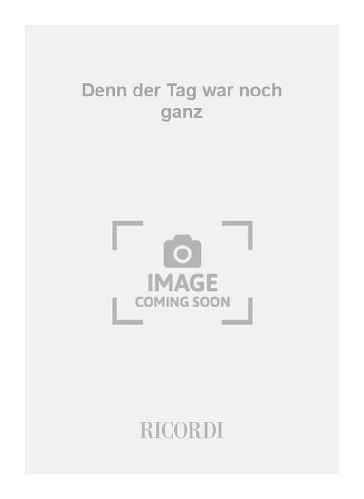 Denn der Tag war noch ganz